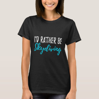 Camiseta Eu Preferiria Estar Saltando de Paraqueda