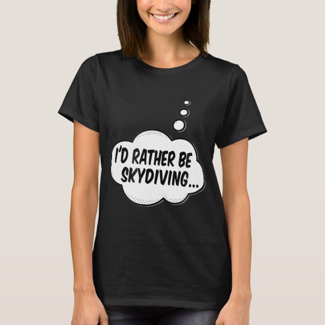 Camiseta Eu Preferiria Estar Saltando de Paraquedas (Frente)