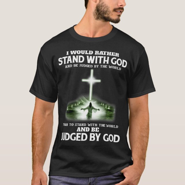 Camiseta Eu Preferiria Ficar Com Deus E Ser Julgado Pelo (Frente)