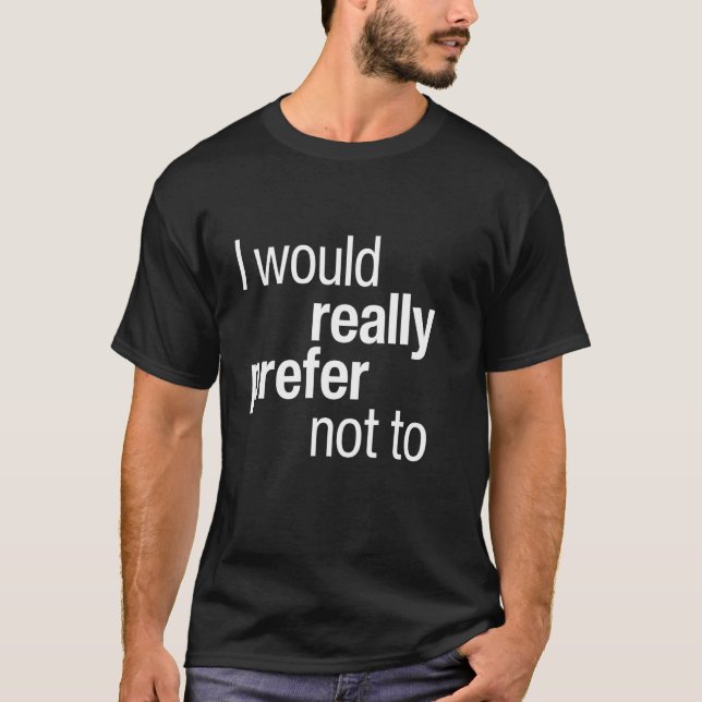 Camiseta Eu preferiria não querer não me importar (Frente)