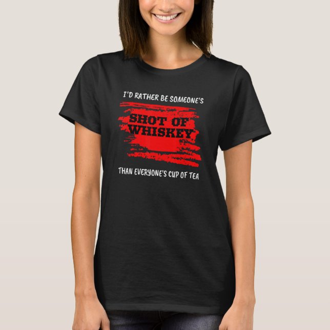 Camiseta Eu Preferiria Ser A Bala De Uísque De Alguém Do Qu (Frente)