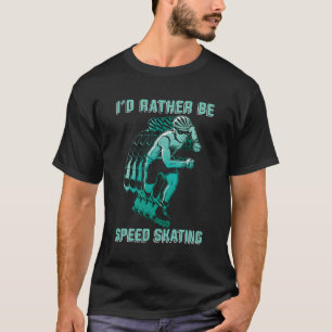 Camiseta Eu Preferiria Ser Patinador de Velocidade Patinado