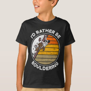 Camiseta Eu Preferiria Ser um Alpinista de Boulder Engraçad