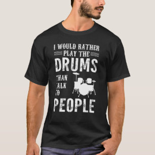 Camiseta Eu Preferiria Tocar Os Tambores Tambor Baterista