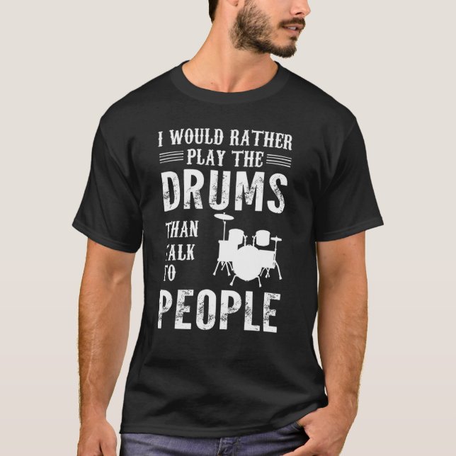 Camiseta Eu Preferiria Tocar Os Tambores Tambor Baterista (Frente)