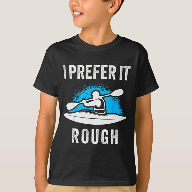 Camiseta Eu Prefiro Áspero Caiaque De Águas Brancas Engraça (Frente)