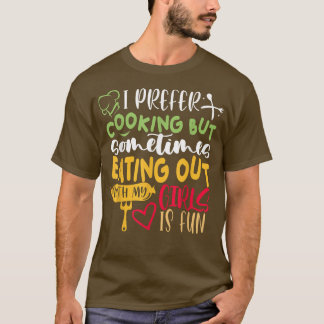 Camiseta Eu Prefiro Cozinhar Mas Comendo Com Minhas Meninas