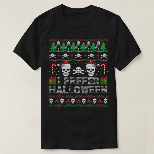 Camiseta Eu Prefiro Halloween Sobre Xmas Skull Ugly Christm (Frente do Design)