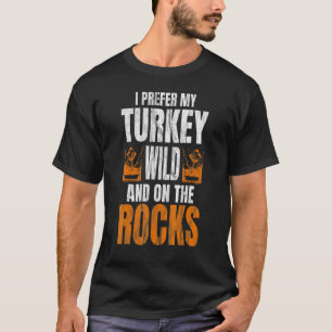 Camiseta Eu Prefiro Meu Peru Selvagem E Nos Rochedo Dia De
