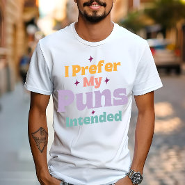 Camiseta Eu Prefiro Meus Trocadilhos Pretendidos Piada Sarc