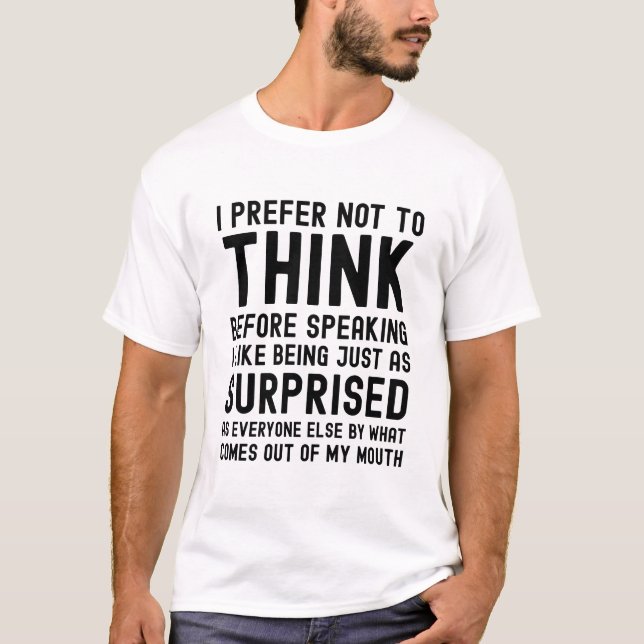 Camiseta Eu Prefiro Não Pensar Antes De Falar (Frente)