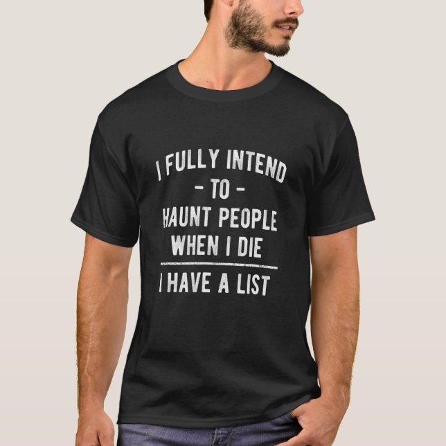 Camiseta Eu Pretendo Perseguir Pessoas Quando Eu Morrer Ten (Frente)