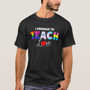 Camiseta Eu Prometo Ensinar Amor Orgulhoso Aliado Lgbt Prof