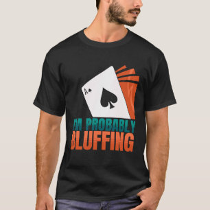 Camiseta Eu provavelmente estou jogando pôquer do jogo de c