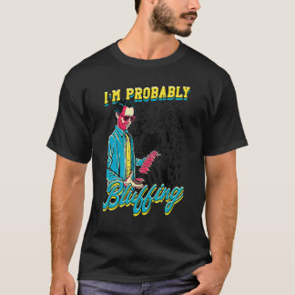 Camiseta Eu provavelmente sou Design de jogador de pôquer B