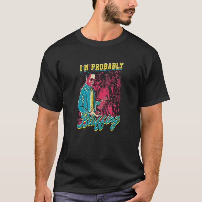 Camiseta Eu provavelmente sou Design de jogador de pôquer B (Frente)