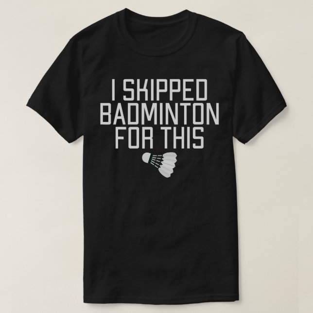 Camiseta Eu pulei Badminton por este Badminton engraçado (Frente do Design)