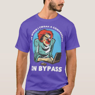 Camiseta Eu Quando Eu Ataque Um Compressor Para Ignorar Mús