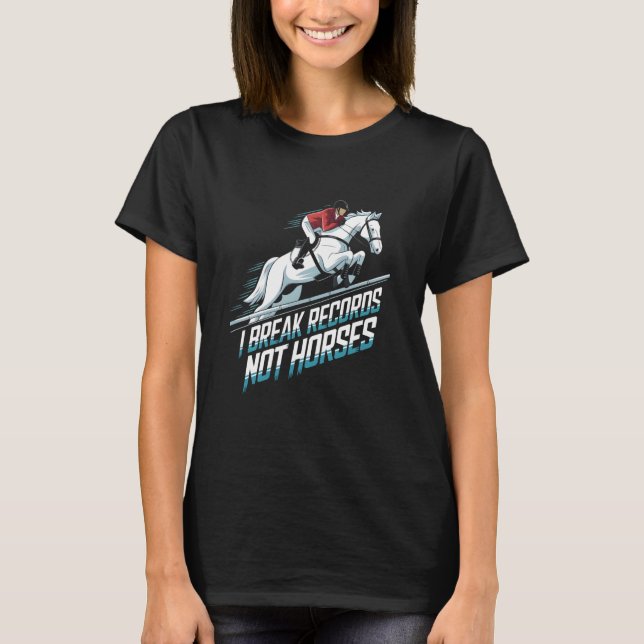 Camiseta Eu Quebro Recordes Não Cavalos Salto de Obstáculos (Frente)