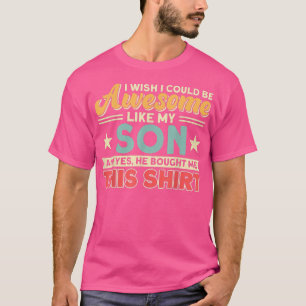 Camiseta Eu Queria Poder Ser Incrível Como Meu Filho Pai Pa