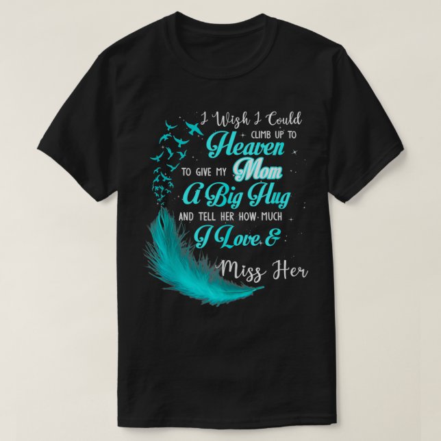 Camiseta Eu Queria Poder Subir Para O Céu Para Dar À Minha  (Frente do Design)
