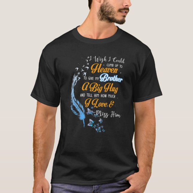 Camiseta Eu Queria Poder Subir Para O Céu Para Dar Meu Irmã (Frente)