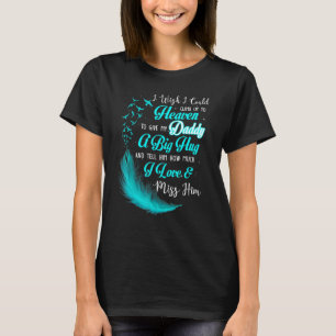 Camiseta Eu Queria Poder Subir Para O Céu Para Dar Minha Pa