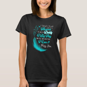 Camiseta Eu Queria Poder Subir Para O Céu Para Dar Minha Pa