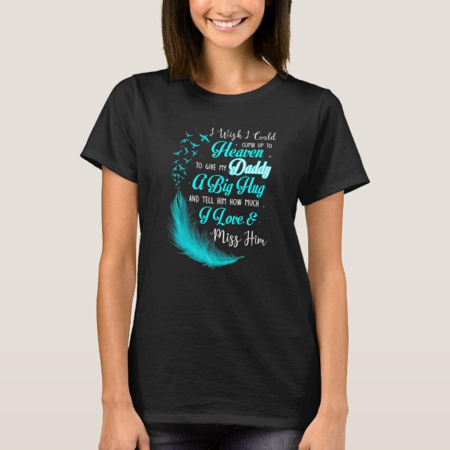 Camiseta Eu Queria Poder Subir Para O Céu Para Dar Minha Pa (Frente)