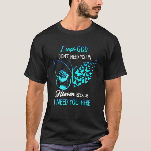 Camiseta Eu queria que Deus não precisasse de você nos céus (Frente)