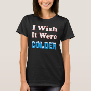 Camiseta Eu Queria Que Fosse Mais Frio Eu Queria Que Fosse