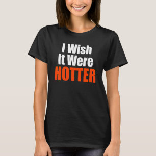 Camiseta Eu Queria Que Fosse Mais Quente E Eu Queria Que Fo