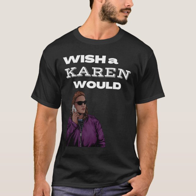 Camiseta Eu queria que Karen fizesse Karen. (Frente)