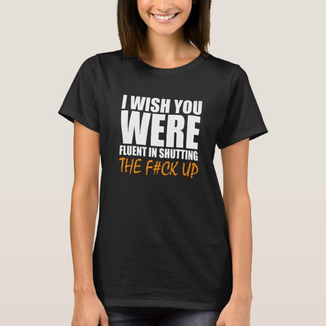 Camiseta Eu Queria Que Você Fosse Fluente Em Fechar O F (Frente)