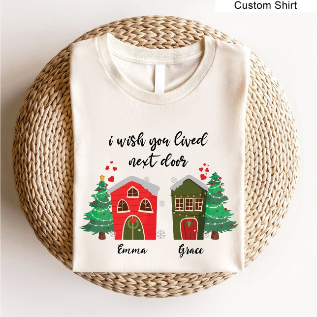 Camiseta Eu Queria Que Você Viesse Ao Lado | Bestido de Nat (I Wish You Lived Next Door | Christmas bestie cute T-Shirt)
