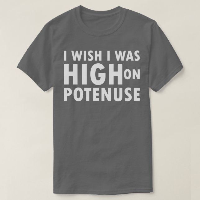 Camiseta Eu queria ser o High On Potenuse T (Frente do Design)
