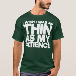 Camiseta Eu Queria Ser Tão Fino Quanto Minha Paciência