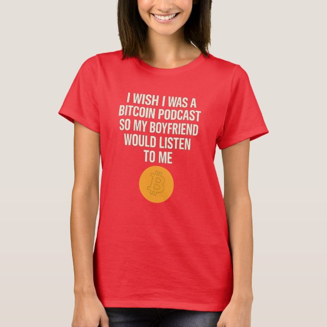 Camiseta "Eu queria ser um Podcast Bitmoney" Engraçada Teto (Frente)