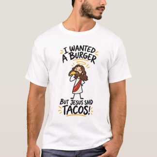 Camiseta Eu queria um hambúrguer Jesus disse tacos!