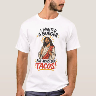 Camiseta Eu queria um hambúrguer, mas Jesus disse tacos!