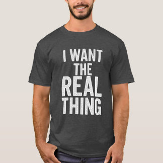 Camiseta Eu Quero A Coisa Real