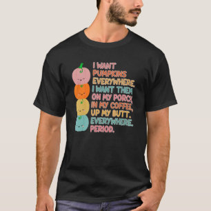 Camiseta eu quero abóboras em todo lugar. eu os quero na mi