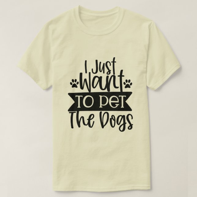 Camiseta Eu Quero Apenas Acariciar Os Cães-01 (Frente do Design)