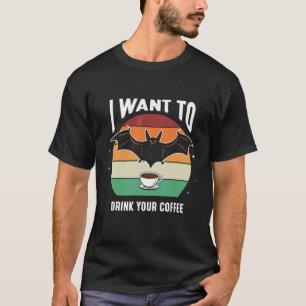 Camiseta Eu Quero Beber Seu Café