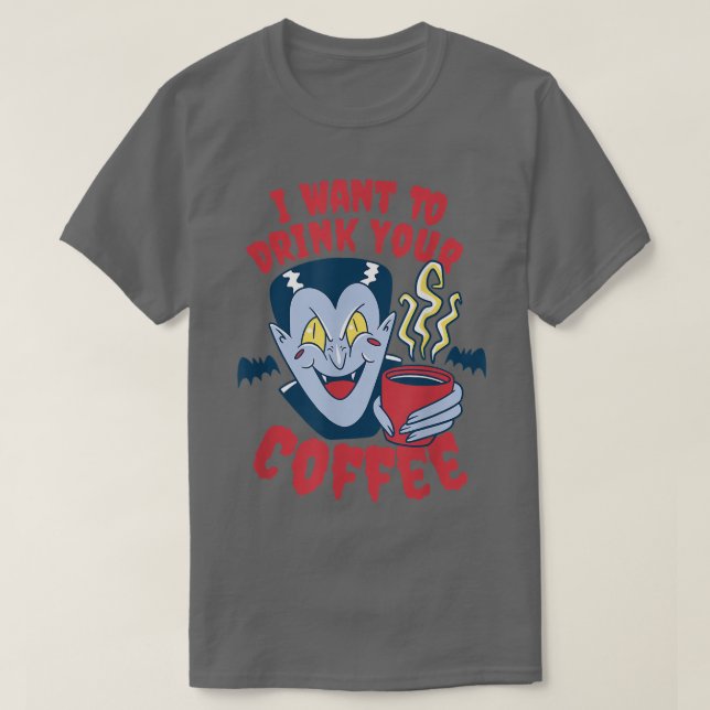 Camiseta Eu Quero Beber Seu Café Vampiro De Café (Frente do Design)