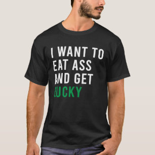 Camiseta Eu Quero Comer Booty E Pegar Brinquedos Com Sorte.