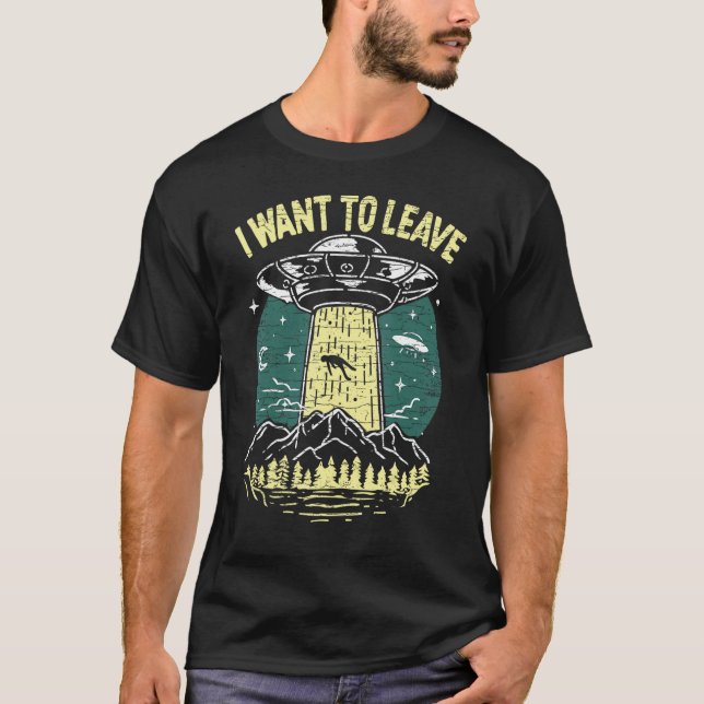 Camiseta Eu Quero Deixar Ufo Abdução De Alienígenas (Frente)