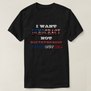 CAMISETA EU QUERO DEMOCRACIA NÃO DITADURA #VOTEOUTGOP