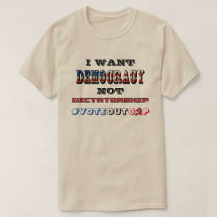 CAMISETA EU QUERO DEMOCRACIA NÃO DITADURA #VOTEOUTGOP