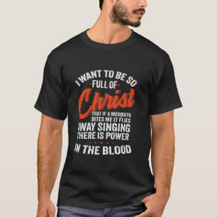 Camiseta Eu Quero Estar Tão Cheio De Cristo Que Se Um Mosqu